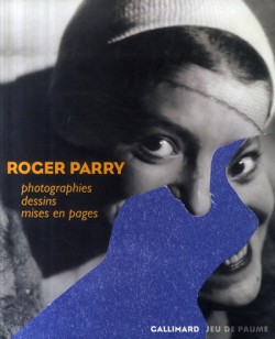 Roger Parry. Photographies, dessins, mises en pages