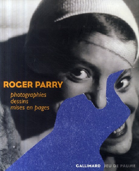 Roger Parry. Photographies, dessins, mises en pages