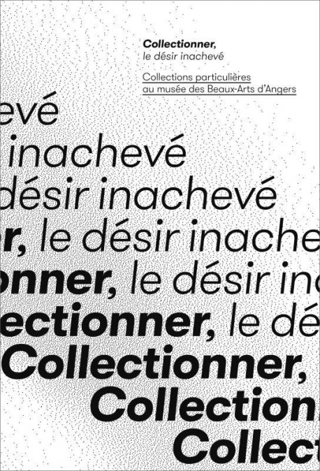 Collectionner, le désir inachevé