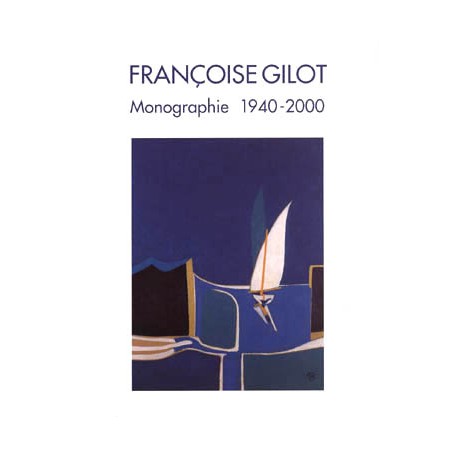 Françoise Gilot - Monographie 1940-2000 (éd. en Français)