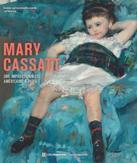 Mary Cassatt. Une américaine à Paris 