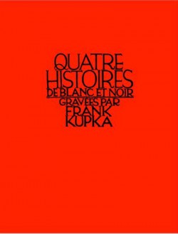 Quatre histoires de blanc et noir gravées par Frank Kupka