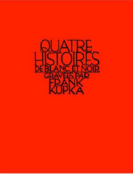 Quatre histoires de blanc et noir gravées par Frank Kupka