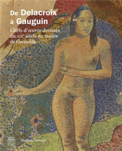 De Delacroix à Gauguin - Chefs-d'oeuvre dessinés du XIXe siècle