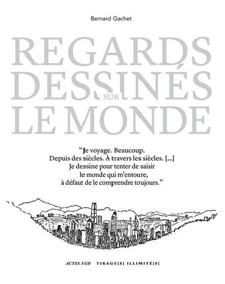 Bernard Gachet. Regards dessinés sur le monde