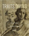 Traits divins. Dessins français du musée d'Orléans, XVIIe siècle