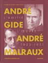 André Gide, André Malraux. L'amitié à l'oeuvre (1922-1951)