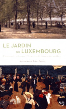 Le jardin du Luxembourg. Promenade historique et littéraire