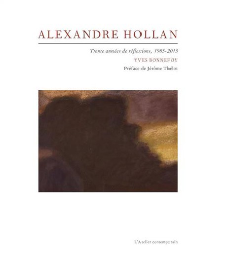Alexandre Hollan. Trente années de réflexions, 1985-2015