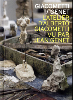 Giacometti-Genet. L'atelier d'Alberto Giacometti par Jean Genet