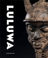 Luluwa. Art d'Afrique centrale entre ciel et terre