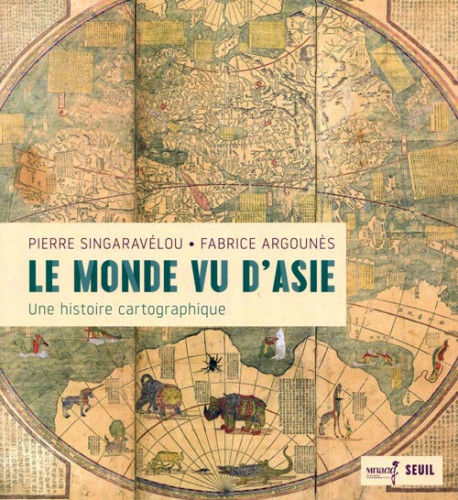 Le monde vu d'Asie. Une histoire cartographique