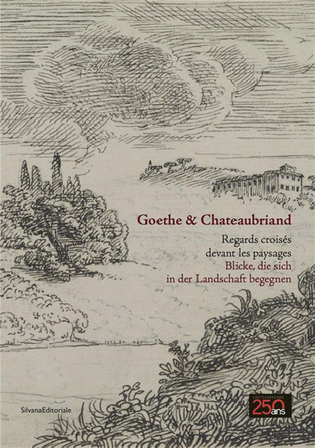 Goethe & Chateaubriand. Regards croisés devant les paysages