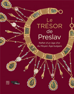 Le trésor de Preslav, reflet d'un âge d'or du Moyen Âge bulgare