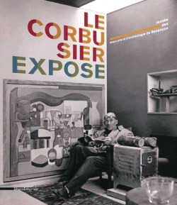 Catalogue d'exposition Le Corbusier expose. Architecture moderne. Espace pour l'art.