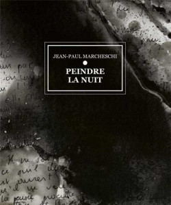 Jean-Paul Marcheschi. Peindre la nuit