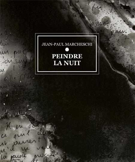 Jean-Paul Marcheschi. Peindre la nuit