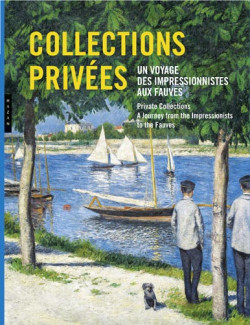 Privates Collections. A journey from the Impressionists to the Fauves