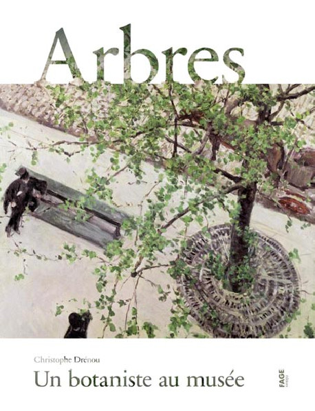 Arbres. Un botaniste au musée