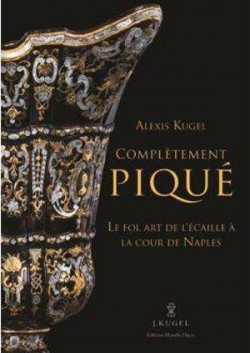 Complètement piqué. Le fol art de l'écaille à la cour de Naples