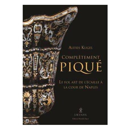 Complètement piqué. Le fol art de l'écaille à la cour de Naples