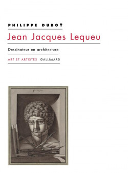 Jean-Jacques Lequeu. Dessinateur en architecture