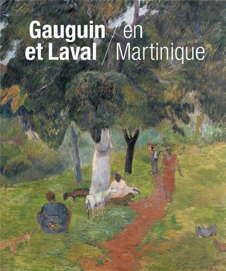 Gauguin et Laval en Martinique