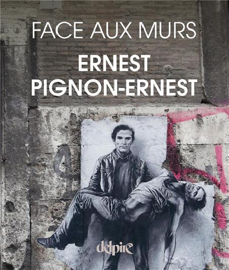 Ernest Pignon-Ernest. Face aux murs