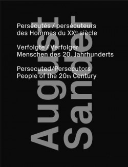 August Sander. Persécutés/persécuteurs des hommes XXe siècle