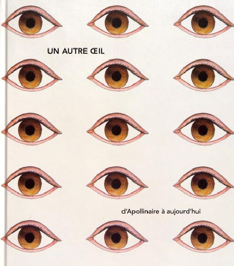 Un autre oeil. D'Apollinaire à aujourd'hui