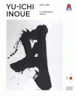 Yu-Ichi Inoue (1916-1985), la calligraphie libérée
