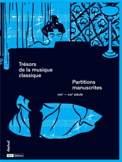 Trésors de la musique classique - Partitions manuscrites. XVIIe-XXIe siècle