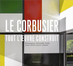 Le Corbusier. Tout l'œuvre construit