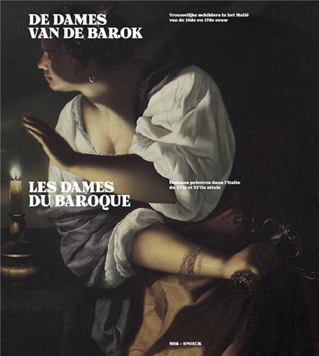 Les dames du baroque. Femmes peintres dans l'Italie du XVIeme et XVIIeme siècle