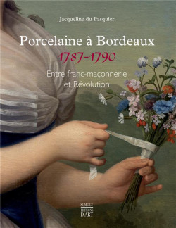 Porcelaine à bordeaux 1787-1790. Entre franc-maçonnerie et Révolution