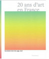 20 ans d'art en France. Une histoire sinon rien, 1999-2018