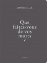 Que faites-vous de vos morts ? Sophie Calle