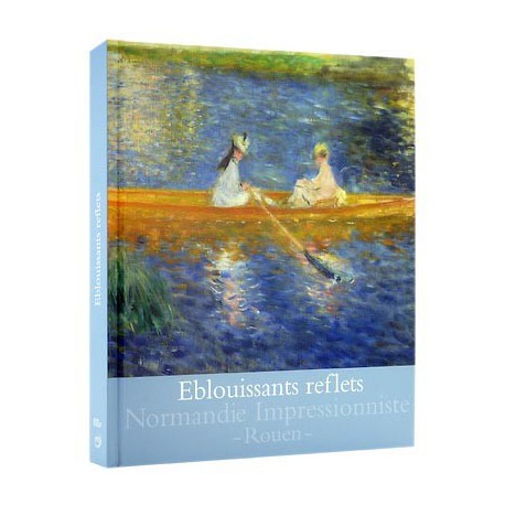Eblouissants reflets, 100 chefs-d'oeuvre impressionnistes - Musée des Beaux art de Rouen