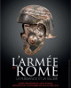 L'armée de Rome : la puissance et la gloire