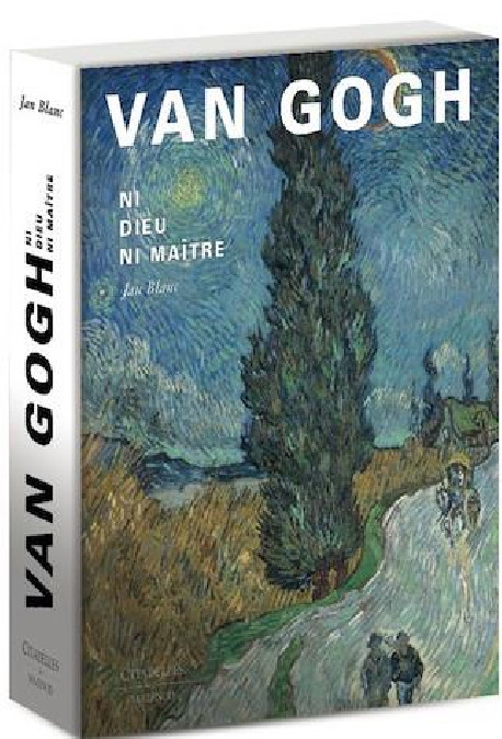 Van Gogh, ni Dieu, ni Maître