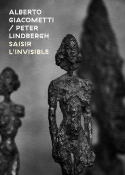 Alberto Giacometti, Peter Linbergh - Saisir l'invisible