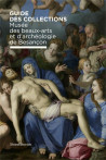 Guide des collections du Musée des beaux-arts et d'archéologie de Besançon