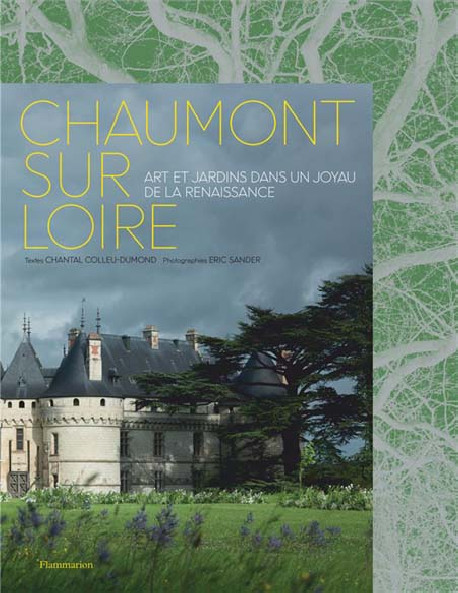Chaumont-sur-Loire. Art et jardins dans un joyau de la Renaissance