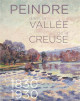 Peindre dans la vallée de la Creuse, 1830-1930