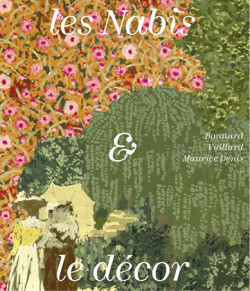Les Nabis & le décor. Bonnard, Vuillard, Maurice Denis...