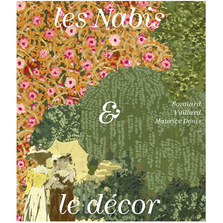 Les Nabis & le décor. Bonnard, Vuillard, Maurice Denis...