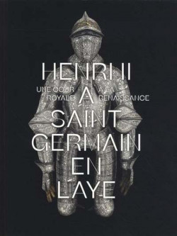 Henri II à Saint-Germain-en-Laye. Une cour royale à la Renaissance