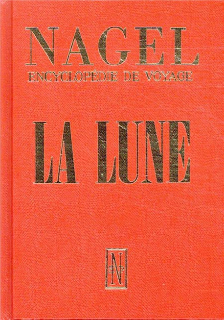 La Lune, encyclopédie de voyage - Guide Nagel