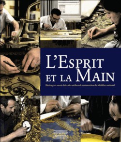 L'esprit et la main. Héritage et savoir-faire des ateliers de restauration du Mobilier national