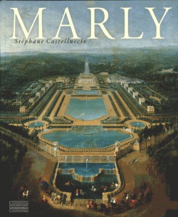 Marly - Art de vivre et pouvoir de Louis XIV à Louis XVI
